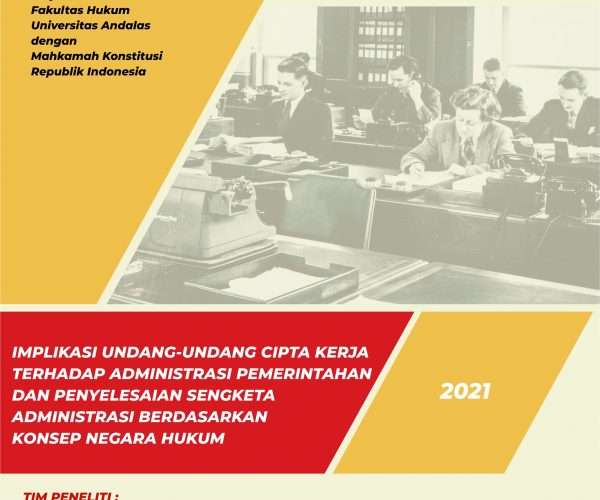 LAPORAN HASIL PENELITIAN IMPLIKASI UNDANG-UNDANG NOMOR 11 TAHUN 2020 TENTANG CIPTA KERJA TERHADAP ADMINISTRASI PEMERINTAHAN DAN PENYELESAIAN SENGKETA ADMINISTRASI BERDASARKAN KONSEPSI NEGARA HUKUM